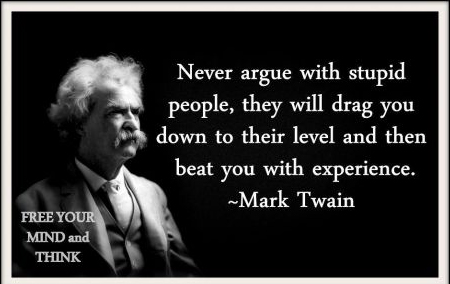 Never Argue With Stupid People - Mark Twain - Wisdom Quote
