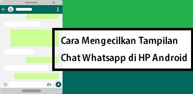 Cara Mengecilkan Tampilan Whatsapp Di Hp Android Wafbig