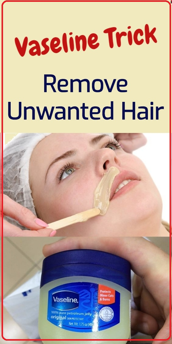 THIS VASELINE TRICK CAN HELP YOU REMOVE UNWANTED HAIR ! Wellness Bread