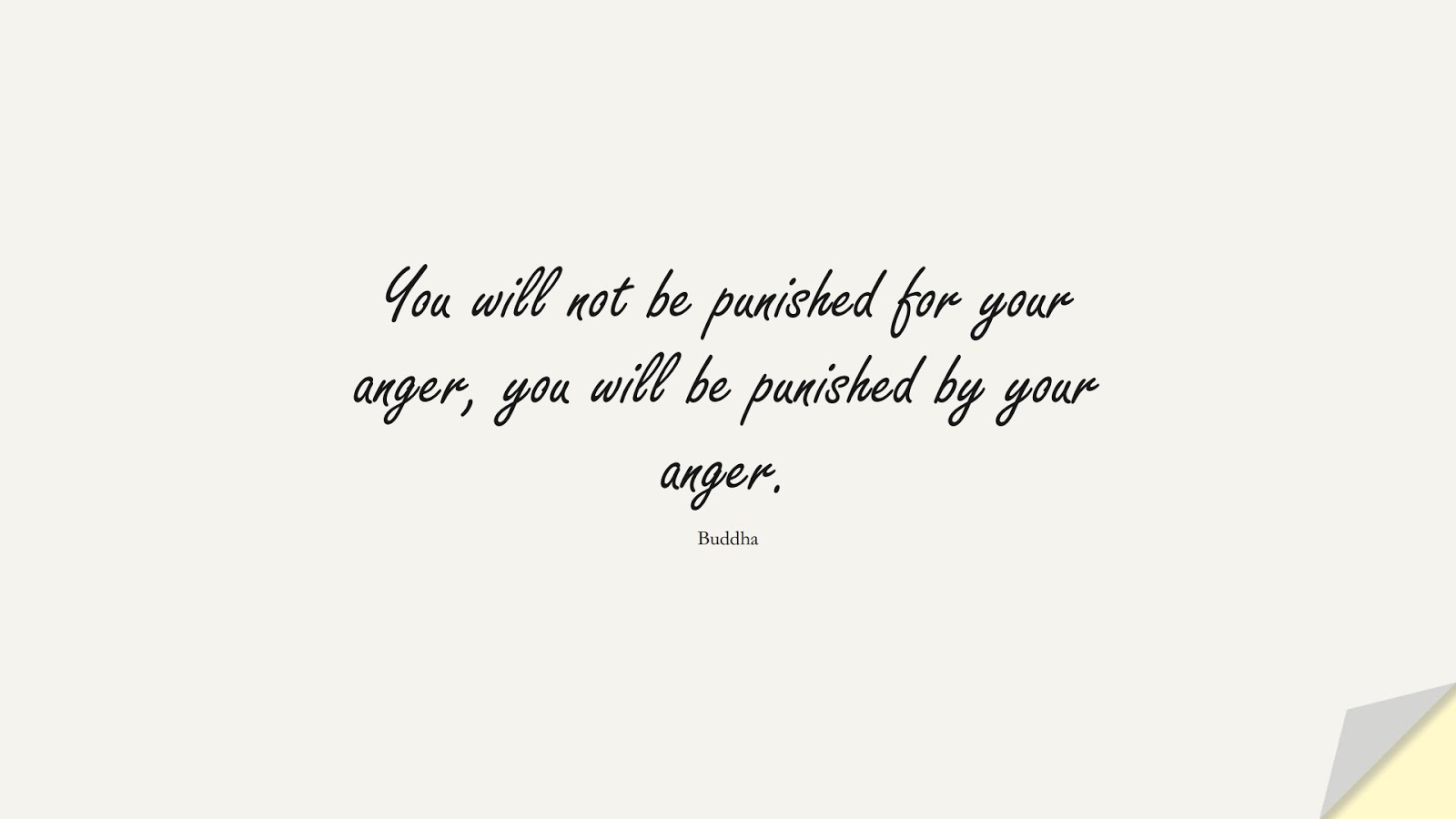 You will not be punished for your anger, you will be punished by your anger. (Buddha);  #InspirationalQuotes