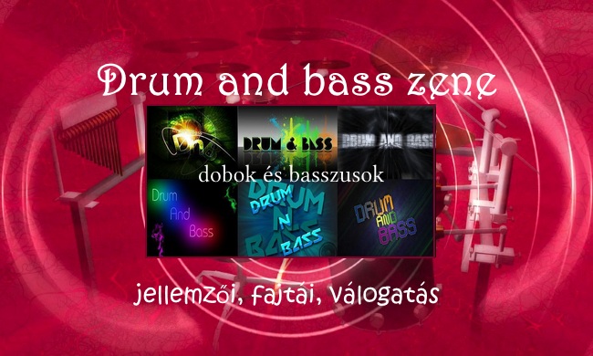 Drum and bass zene jellemzői, fajtái, válogatás