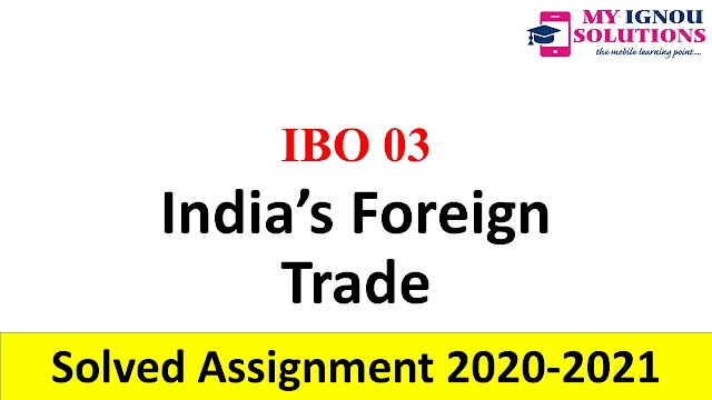 IBO 03 India’s Foreign Trade  Solved Assignment 2020-21