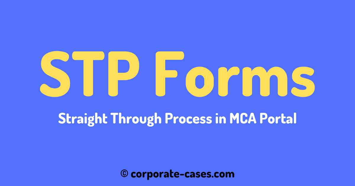 Straight Through Process (STP) of Forms in MCA Portal