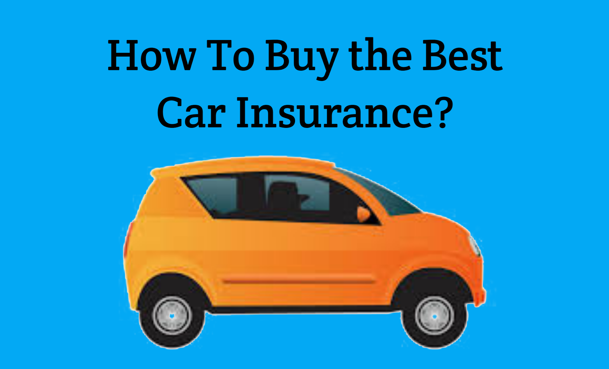 How To Buy the Best Car Insurance? Purchasing the Best Car Insurance