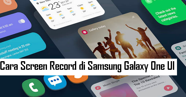 Cara Screen Record di Samsung Galaxy One UI Tanpa Aplikasi Tambahan