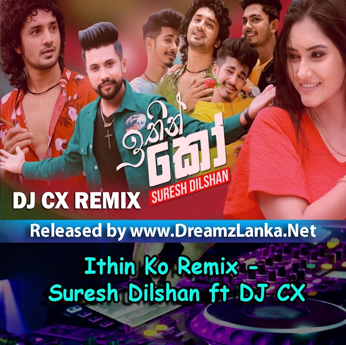 Ithin Ko Remix - Suresh Dilshan ft DJ CX