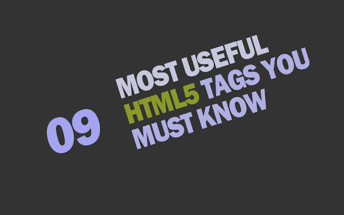9 Most Important And Useful HTML5 Tags You Must Know