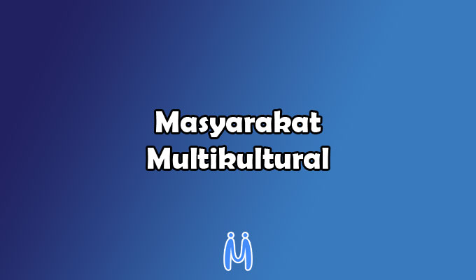 Masyarakat Multikultural Ciri Ciri Latar Belakang Terbentuk Perilaku Mingseli Id