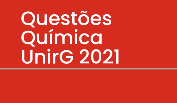 Exercício de Química UnirG 2021 com Gabarito