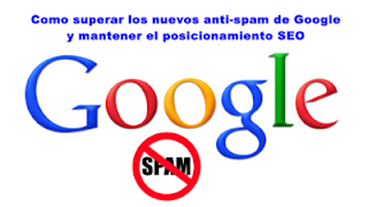 Cómo superar los nuevos anti-spam de Google sin perder posicionamiento
