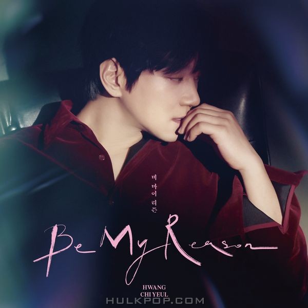 Hwang Chi Yeul – Be My Reason – EP