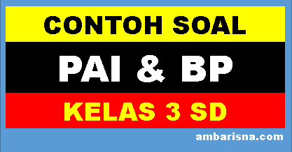 Contoh Soal Pai Kelas 3 Sd Kurikulum 2013 Beserta Jawaban Ambarisna Com