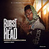Music: BadManTK ft Dj Maxzy x Jbrada - Burst My Head