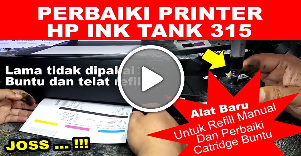 Cara Perbaiki Printer Hp Ink Tank 315 Telat Isi Tinta Dan Catridge Buntu Pakdhe Bengals