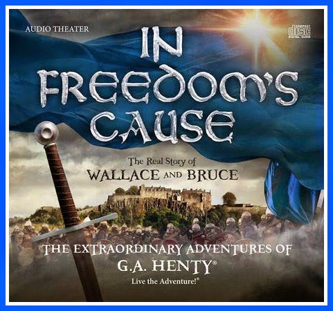 In Freedom's Cause: The Real Story of Wallace and Bruce - G.A. Henty