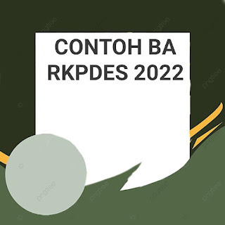 DOWNLOAD Contoh BA Musyawarah Desa Pembahasan, Penetapan Dan Pengesahan RKPDeS Tahun 2022