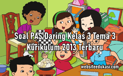 Soal Pas Daring Kelas 3 Tema 3 K13 Tahun 2020 2021 Websiteedukasi Com
