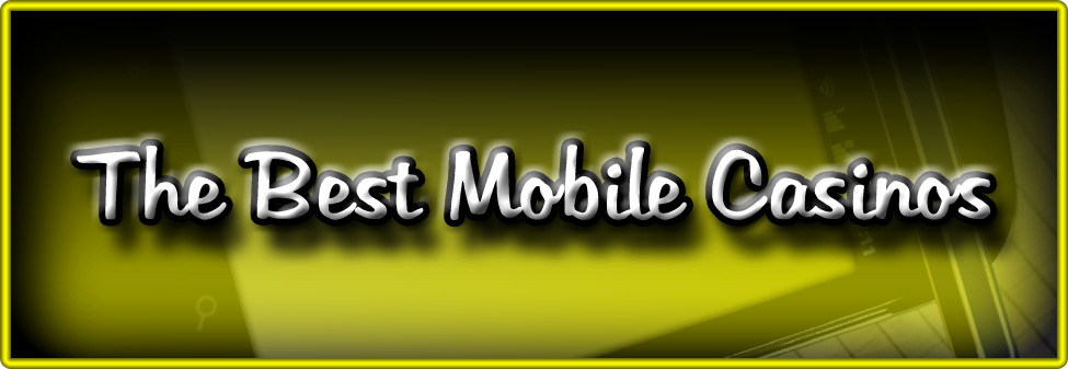 The Best Mobile Casinos