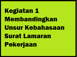 Kegiatan 1 Membandingkan Unsur Kebahasaan Surat Lamaran Pekerjaan Operator Sekolah