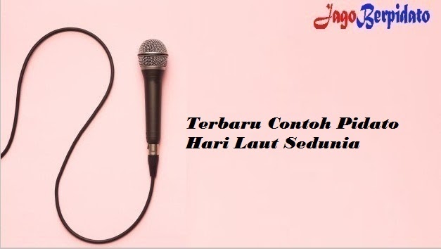Terbaru Contoh Pidato Hari Laut Sedunia Jago Berpidato Apa Yang Kamu Cari Ada Disini