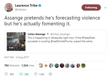 image of a tweet authored by Laurence Tribe, quoting a tweet from Julian Assange showing video of protests in Venezuela and reading 'This is happening in Venezuela right now. If the #DeepState succeeds in ousting @realDonaldTrump, expect the same.', about which Laurence has commented: 'Assange pretends he's forecasting violence but he's actually fomenting it.'