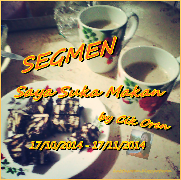 Segmen Saya Suka Makan by Cik Oren