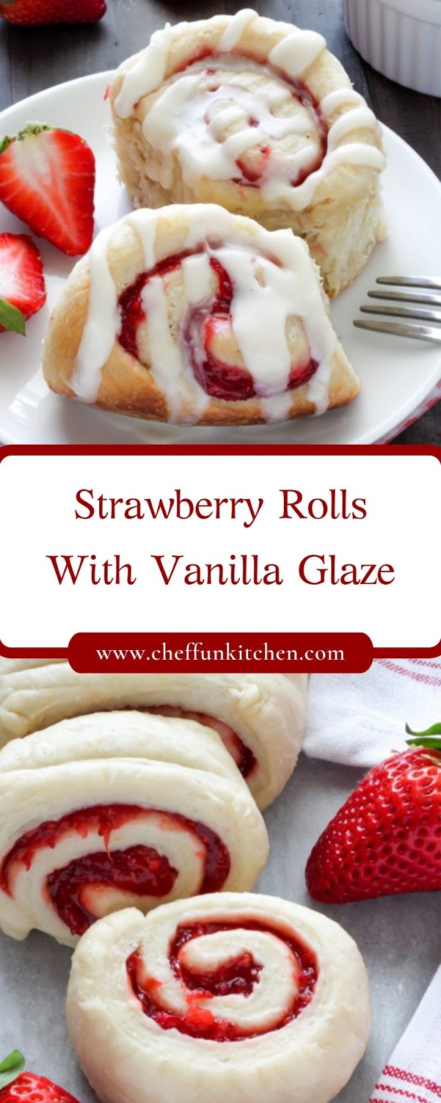 Strawberry Rolls With Vanilla Glaze Strawberry Rolls With Vanilla Glaze