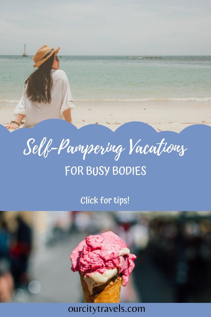 Self-Pampering Vacations for Busy Bodies