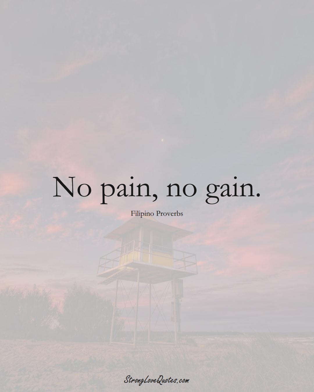 No pain, no gain. (Filipino Sayings);  #AsianSayings