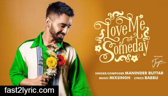 Love Me Someday Lyrics In English - Maninder Buttar | Jugni