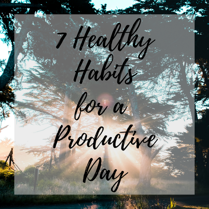 7 healthy habits for a productive day