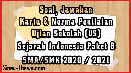 Soal Jawaban Ujian Sekolah Sejarah Indonesia Sma Smk Tahun 2021 Paket B Sinau Thewe Com