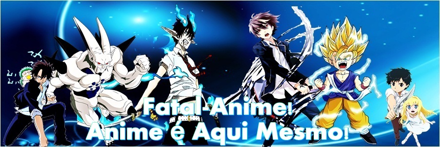 Fatal-Anime - Os melhores animes você encontra aqui!