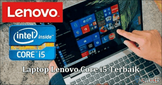 5 Laptop Lenovo Core i5 Terbaik di Tahun 2020