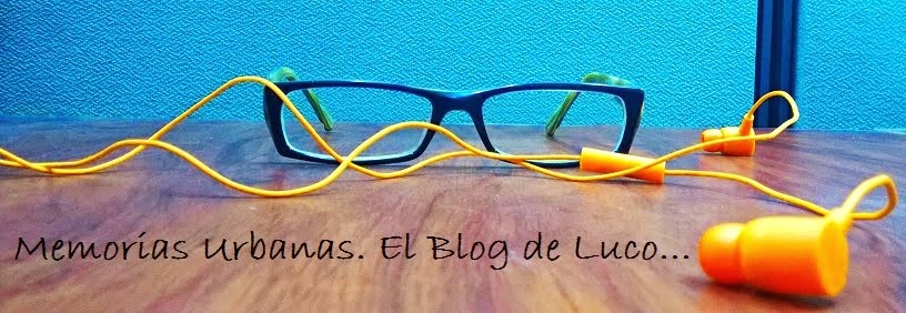 Memorias Urbanas - El Blog de Luco...
