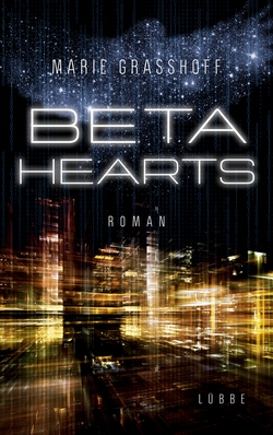 Bücherblog. Rezension. Buchcover. Beta Hearts (Band 3) von Marie Grasshoff. Science-Fiction. Bastei Lübbe.