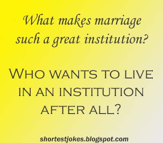 short jokes  What makes marriage such a great institution