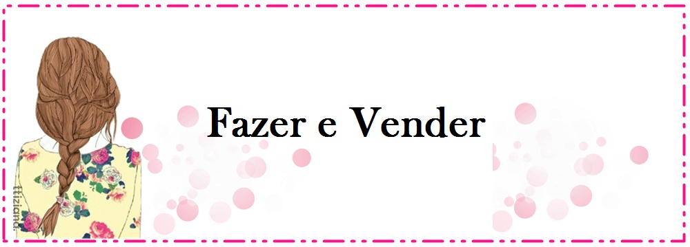 "FAZER E VENDER"