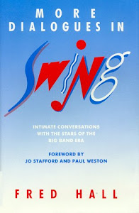 More Dialogues in Swing: Intimate Conversations with the Stars of the Big Band Era