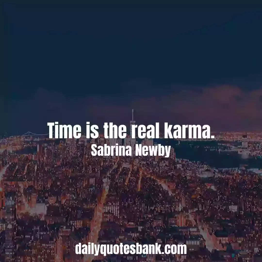 Karma Quotes Sayings That Will Connect Your To Reality