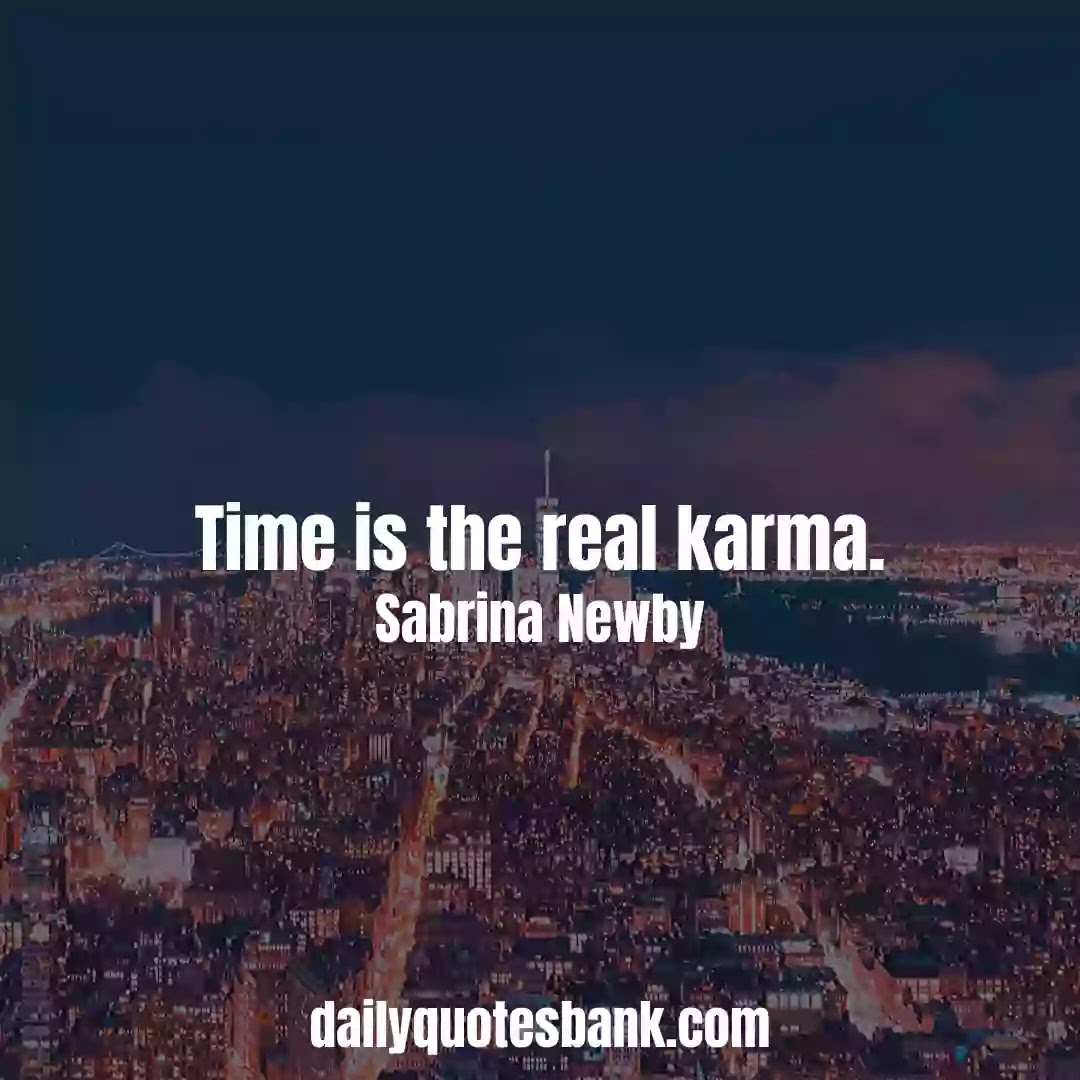 129 Karma Quotes Sayings That Will Connect Your To Reality