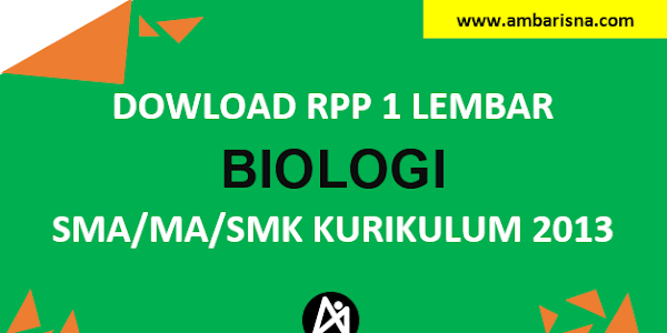 Download RPP 1 Lembar Biologi  Kelas X, XI, XII SMA/MA Kurikulum 2013