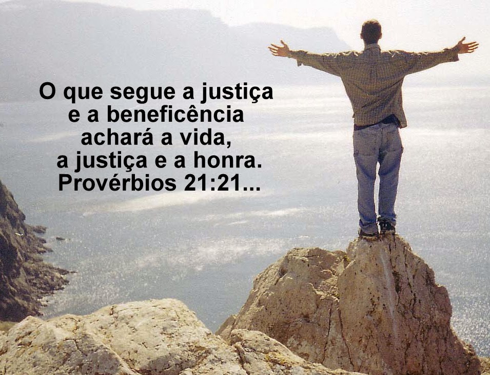 Adalia Helena O que segue a justiça e a bondade achará a vida, a justiça e a honra. Provérbios Adalia Helena O que segue a justiça e a bondade achará a vida, a justiça e a honra. Provérbios