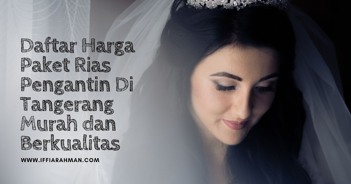 Daftar Harga Paket Rias Pengantin Di Tangerang Murah dan