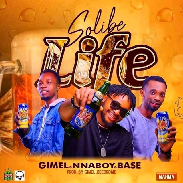 MUSIC: Nnaboy - Solibe Life ft Gimel, Base Mahma
