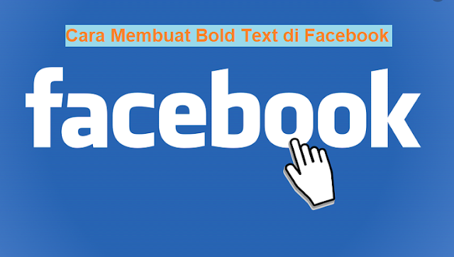 Cara Membuat Teks Tulisan Tebal di Facebook