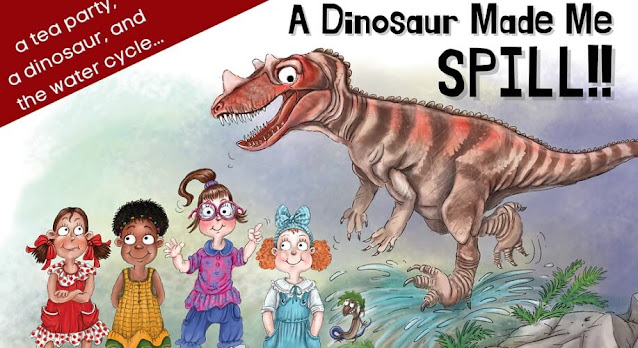 A Dinosaur Made Me Spill: A Water Cycle Adventure by Carla Mae Jansen