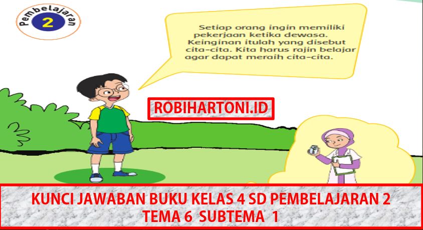 Kunci Jawaban Buku Kelas 4 Sd Pembelajaran 2 Tema 6 Subtema 1 Robihartoni