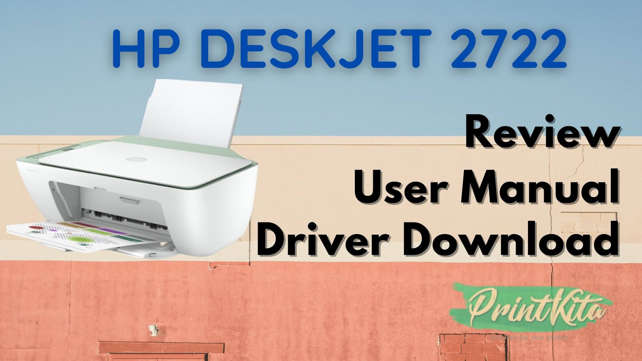 HP Deskjet 2722 Review, User Manual, Driver Download and Troubleshooting