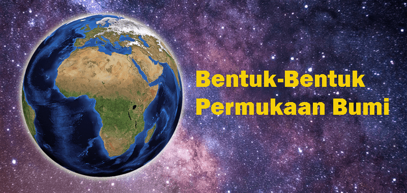 Gambar Bentuk Muka Bumi Daratan Gambar Bentuk Muka Bumi Daratan